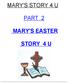 MARY'S STORY 4 U PART 2 MARY'S EASTER STORY 4 U