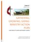 GATHERING, GROWING, GOING: MINISTRY ACTION PLAN