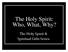 The Holy Spirit: Who, What, Why? The Holy Spirit & Spiritual Gifts Series