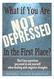 What if you are NOT DEPRESSED in the first place?