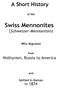 A Short History. of the. Swiss Mennonites. (Schweizer-Mennoniten) Who Migrated. from. Wolhynien, Russia to America. and. Settled in Kansas in 1874