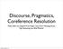 Discourse, Pragmatics, Coreference Resolution