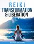 Reiki Transformation & Liberation. Contents WHAT IS REIKI?... 3 THE HISTORY OF REIKI... 6 USUI SENSEI... 7 CHUJIRO HAYASHI... 9 HAWAYO TAKATA...
