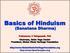 Basics of Hinduism. (Sanatana Dharma) Prakasarao V Velagapudi, PhD Chairman, Datta Yoga Center President, Global Hindu Heritage Foundation