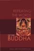 REPEATING THE WORDS OF THE BUDDHA