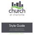 Style Guide. Visual and editorial guidelines for Church at Charlotte communications