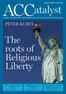 ACC. atalyst. The roots of Religious Liberty PETER KURTI. The Future of the UCA WALTER ABETZ 12. Fighting a war of words ARTHUR HARTWIG 14