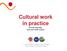 Cultural work in practice shared language, tools and belief system. Liv Cardell, Senior Management Consultant CEO, Cardell Consulting AB, Sweden