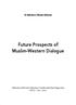 Dr Abdulaziz Othman Altwaijri Future Prospects of Muslim-Western Dialogue