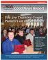 Good News Report. You are Training Gospel Pioneers on the Frontier! Inside this issue