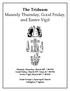 The Triduum Maundy Thursday, Good Friday, and Easter Vigil