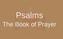 Psalms. The Book of Prayer