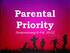 Parental Priority. Deuteronomy 6:4-9; 20-25