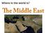 The Middle East. Common term for the arid region consis5ng of Southwest Asia and parts of North Africa/ Southeast Europe.