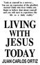 LIVING WITH JESUS TODAY JUAN CARLOS ORTIZ