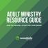 Adult Ministry RESOURCE GUIDE HOW TO CHOOSE A STUDY FOR YOUR GROUP