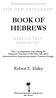 BOOK OF HEBREWS. Robert E. Daley T H E N E W T E S T A M E N T E X P L O S I V E L Y E N H A N C E D. The Enhancement Series Book Five