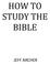 HOW TO STUDY THE BIBLE JEFF ARCHER