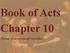 Book of Acts Chapter 10. Theme: Conversion of Cornelius