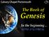 The Book of. Genesis. In the beginning