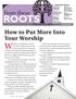 ROOTS. We plan for everything in our lives, How to Put More Into Your Worship. from these. Important Dates: March 1: World Day of Prayer