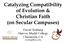 Catalyzing Compatibility of Evolution & Christian Faith (on Secular Campuses) David Vosburg Harvey Mudd College Claremont, CA
