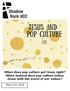 When does pop culture get Jesus right? When instead does pop culture infuse Jesus with the worst of our values?