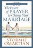 PRAYER & STUDY GUIDE. The Power Of Prayer To Change Your Marriage S T O R M I E O M A R T I A N
