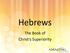 Hebrews. The Book of Christ s Superiority