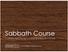 Sabbath Course. 7-Week Self-Study Course & Sabbath Circles