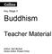 Key Stage 3. Buddhism. Teacher Material. Author: Neil McKain Series Editor: Robert Orme