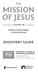 MISSION OF JESUS THE DISCOVERY GUIDE. Ray Vander Laan 5 LESSONS ON. Triumph of God s Kingdom in a World of Chaos