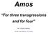 Amos For three transgressions and for four