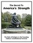 The Secret To. America s Strength. The Role of Religion in the Founding Fathers Constitutional Formula
