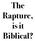 The Rapture, is it Biblical?