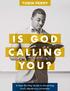TOBIN PERRY IS GOD CALLING YOU? A Step-By-Step Guide to Discerning God s Mysterious Invitation