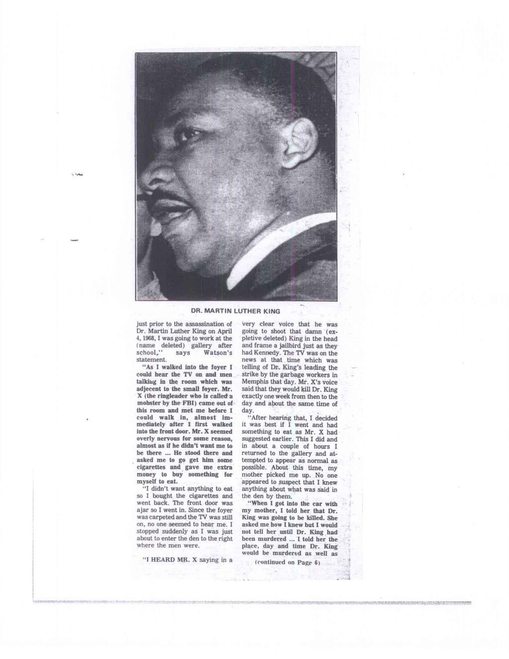 DR. MARTIN LUTHER KING just prior to the assassination of Dr. Martin Luther King on April 4, 1968, I was going to work at the name deleted) gallery after school," says Watson's statement.
