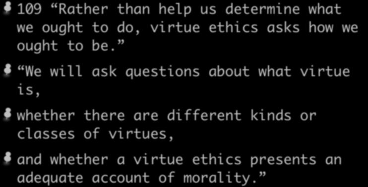 We will ask questions about what virtue is, whether there are different