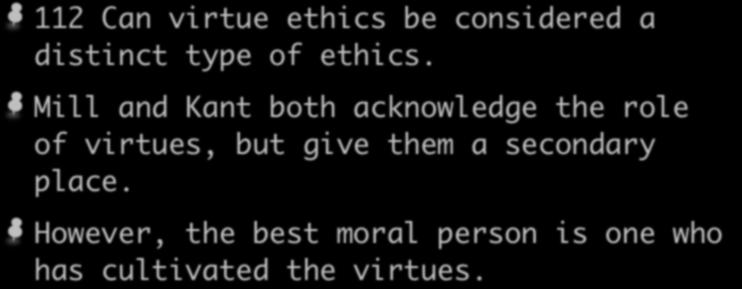 Evaluating Virtue Ethics 112 Can virtue ethics be considered a distinct type of ethics.