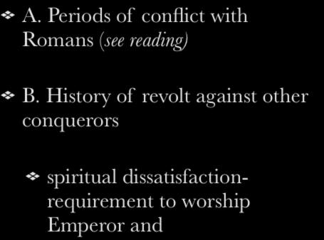 I. Persecution under Romans A. Periods of conflict with Romans (see reading) B.