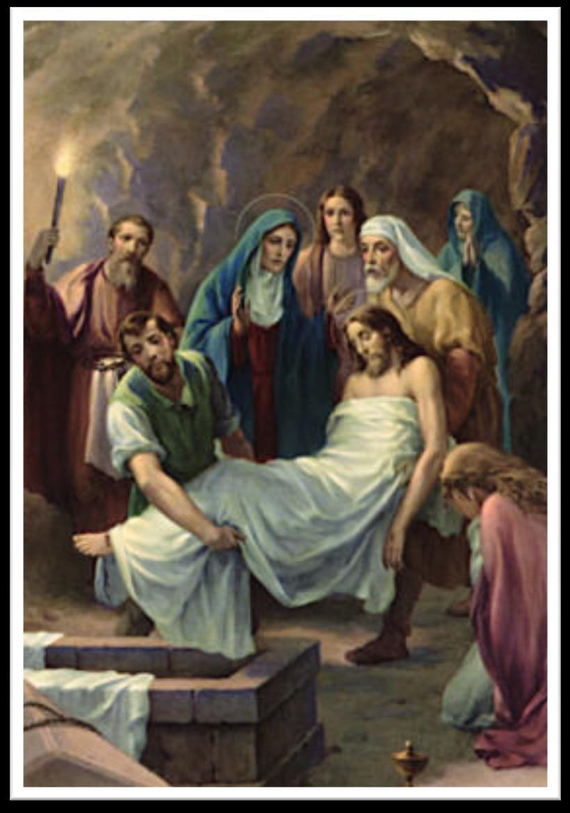 XIV. FOURTEENTH STATION Jesus Is Laid in the Tomb DEAR JESUS, You are all ready to be laid in the tomb. / Your wounds have been washed / and You are wrapped in clean white linen cloths.