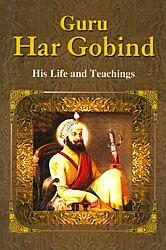 Guru Hargobind Ji (1595-1644) GURU HAR GOBIND Guru Hargobind Ji's ceremonial rites were performed by Baba Buddha ji.