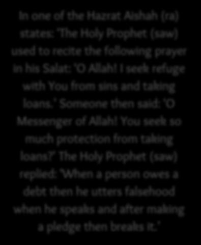 In one of the Hazrat Aishah (ra) states: The Holy Prophet (saw) used to recite the following prayer in his Salat: O Allah!