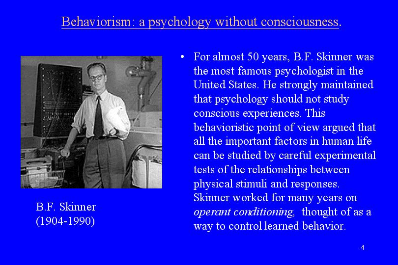 Behaviorism slowly lost popularity beginning in the 1970s, but consciousness came back very slowly.