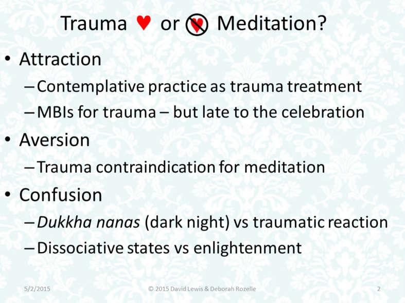 As a relative newcomer to the study of trauma, I ve noticed a good deal of ambiguity over the connection between trauma and meditation.