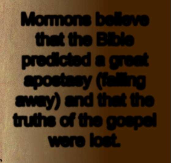 Mormons believe that the Bible predicted a great apostasy