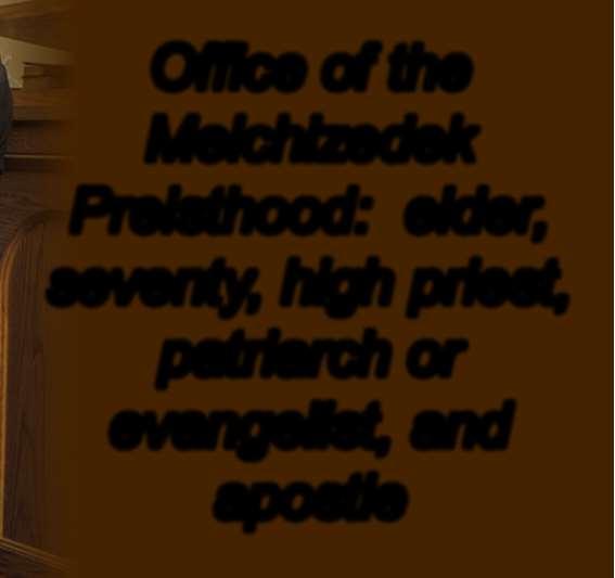 Melchizedek Preisthood: elder, seventy, high