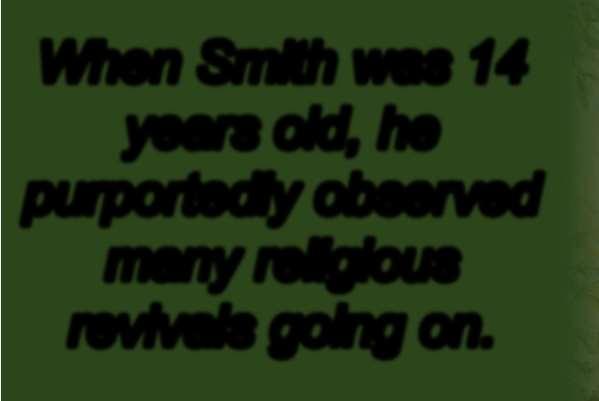 When Smith was 14 years old, he purportedly