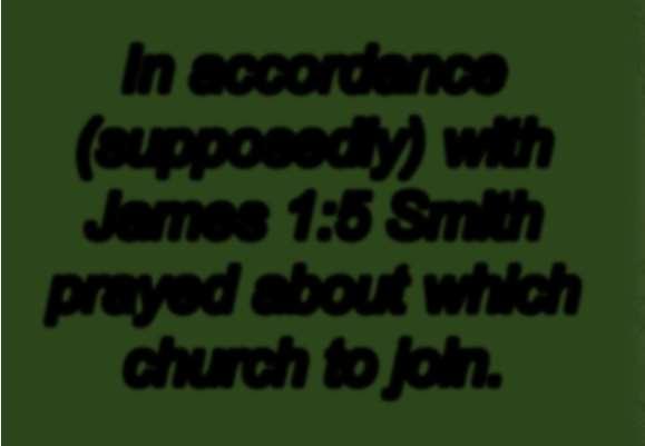 In accordance (supposedly) with James 1:5 Smith
