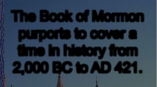 The Book of Mormon purports to cover a time in history